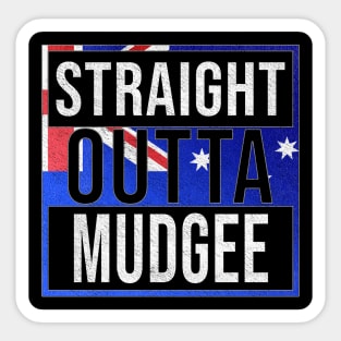 Straight Outta Mudgee - Gift for Australian From Mudgee in New South Wales Australia Sticker